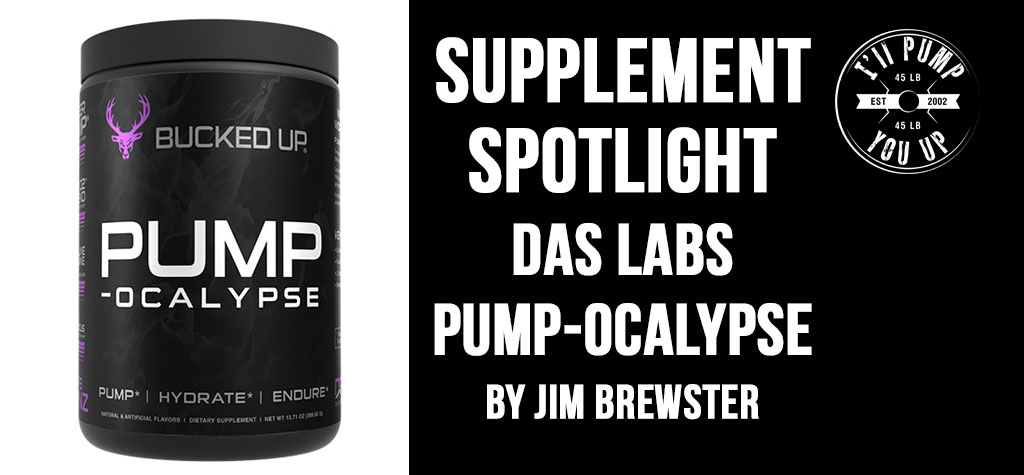 Supplement Spotlight: Das Labs (Bucked Up) PUMP-Ocalypse