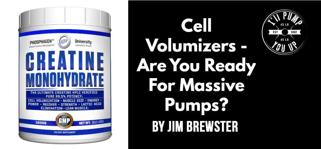 Cell Volumizers - Are You Ready For Massive Pumps?