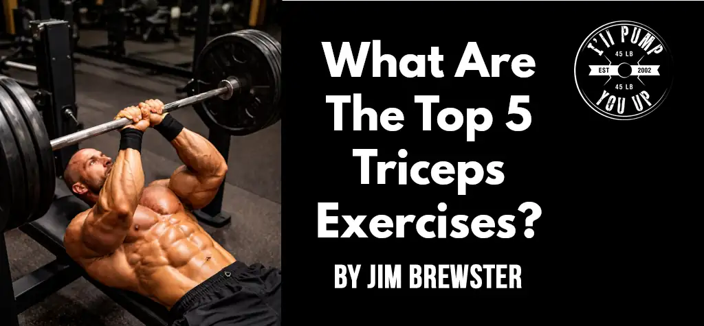 What Are The Top 5 Triceps Exercises?