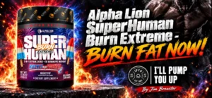 Alpha Lion SuperHuman Burn Extreme – Burn Fat Now!
