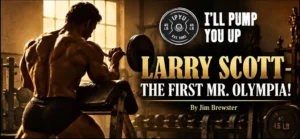 Larry Scott - The First Mr. Olympia!